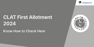 CLAT First Allotment 2024 Released @consortiumofnlus.ac.in; Get Direct Link and Steps to Download Here